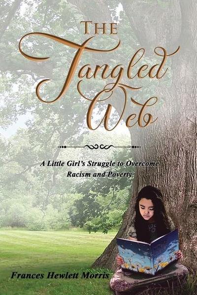 The Tangled Web: A Little Girl’s Struggle to Overcome Racism and Poverty