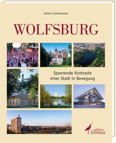 Wolfsburg; Spannende Kontraste einer Stadt in Bewegung; Deutsch