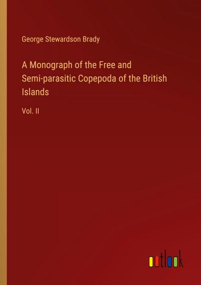 A Monograph of the Free and Semi-parasitic Copepoda of the British Islands