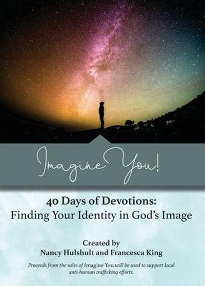 Imagine You! 40 Days of Devotions: Finding Your Identity in God’s Image