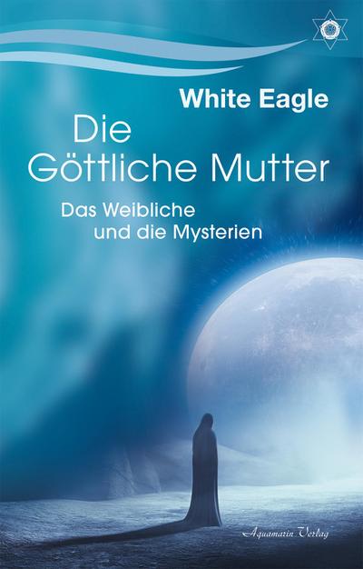 Die göttliche Mutter - Das Weibliche und die Mysterien