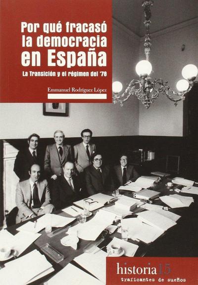 Por qué fracasó la democracia en España : la transición y el régimen del 78