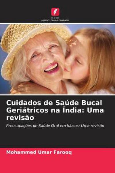 Cuidados de Saúde Bucal Geriátricos na Índia: Uma revisão