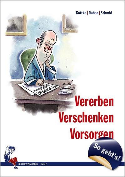 Rabaa, A: So geht’s - Vererben, Verschenken, Vorsorgen