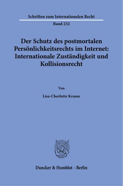 Der Schutz des postmortalen Persönlichkeitsrechts im Internet: Internationale Zuständigkeit und Kollisionsrecht.
