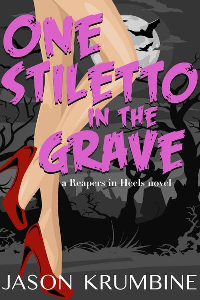 One Stiletto in the Grave (Reapers in Heels, #1)