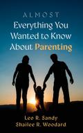 Almost Everything You Wanted to Know About Parenting