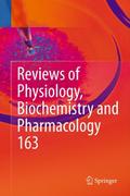 Reviews of Physiology, Biochemistry and Pharmacology, Vol.163