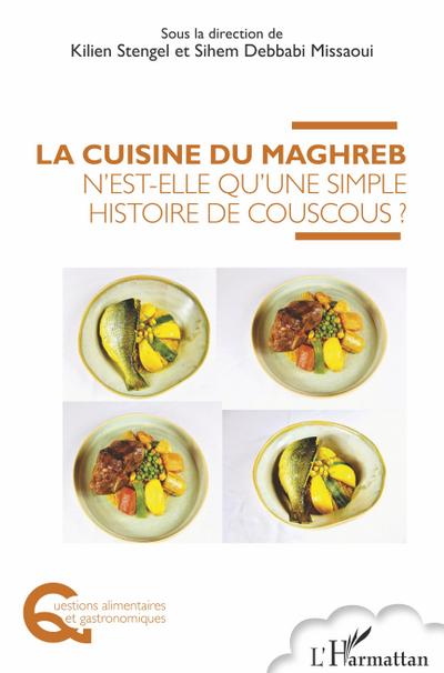 La cuisine du Maghreb n’est-elle qu’une simple histoire de couscous ?