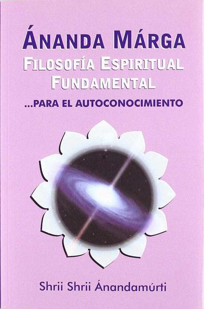 Ananda Marga : filosofía espiritual fundamental