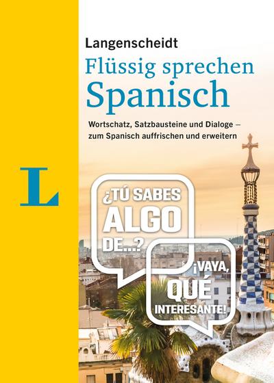 Langenscheidt Spanisch flüssig sprechen: Wortschatz, Satzbausteine und Dialoge - zum Spanisch auffrischen und erweitern (Langenscheidt Flüssig sprechen)