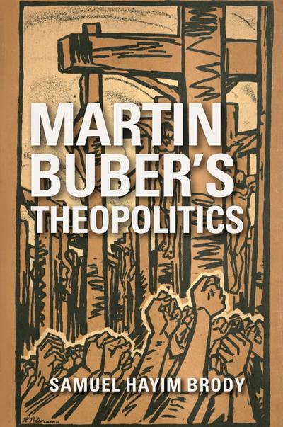 Martin Buber’s Theopolitics