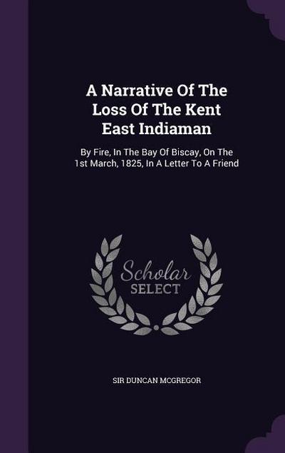 A Narrative Of The Loss Of The Kent East Indiaman