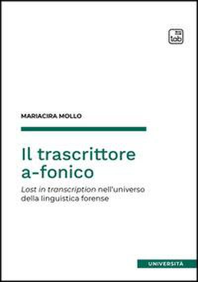 Il trascrittore a-fonico. Lost in transcription nell’universo della linguistica forense