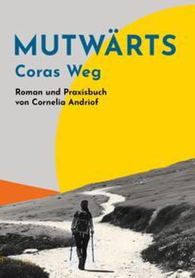 Mutwärts. Coras Weg.