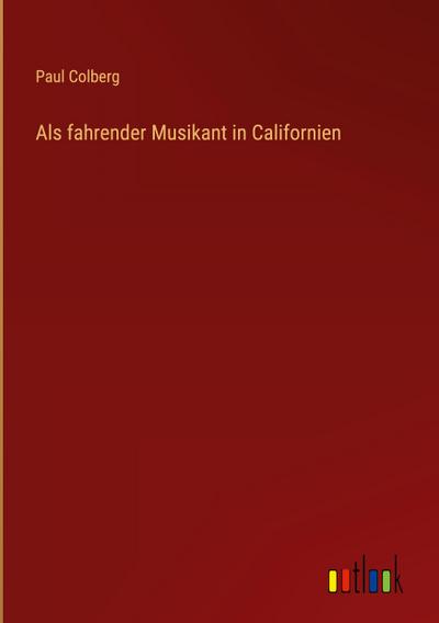 Als fahrender Musikant in Californien