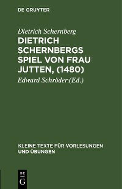 Dietrich Schernbergs Spiel von Frau Jutten, (1480)
