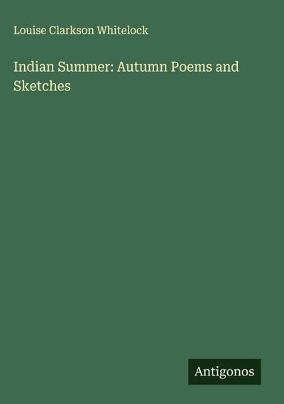 Indian Summer: Autumn Poems and Sketches
