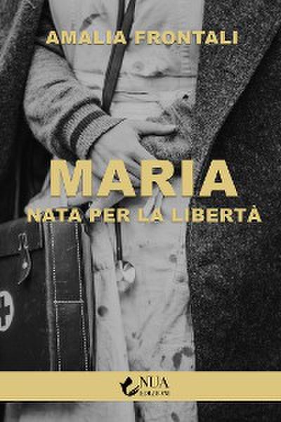 Maria: Nata per la libertà