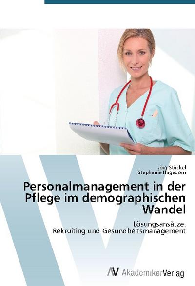Personalmanagement in der Pflege im demographischen Wandel