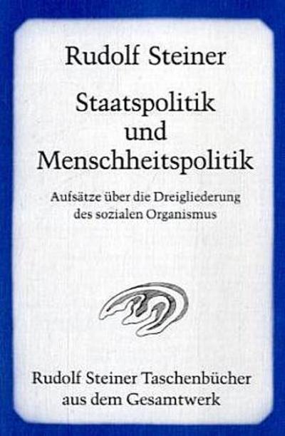 Staatspolitik und Menschheitspolitik - Rudolf Steiner
