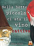 Nella botte piccola ci sta il vino cattivo