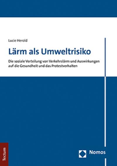 Lärm als Umweltrisiko: Die soziale Verteilung von Verkehrslärm und Auswirkungen auf die Gesundheit und das Protestverhalten