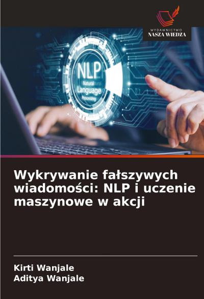 Wykrywanie fa¿szywych wiadomo¿ci: NLP i uczenie maszynowe w akcji
