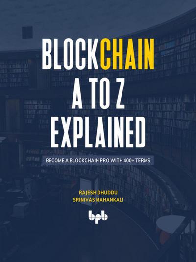 Blockchain A to Z Explained: Become a Blockchain Pro with 400+ Terms (English Edition)