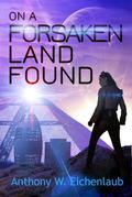 On a Forsaken Land Found (Colony of Edge, #3)
