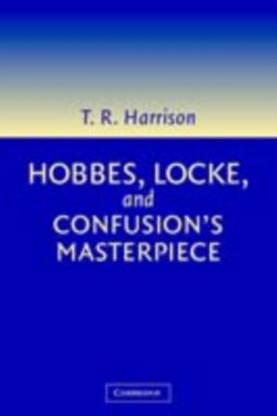 Hobbes, Locke, and Confusion’s Masterpiece