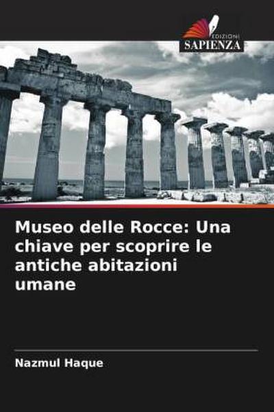 Museo delle Rocce: Una chiave per scoprire le antiche abitazioni umane