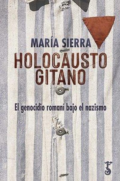 HOLOCAUSTO GITANO. EL GENOCIDIO ROMANÍ BAJO EL NAZISMO