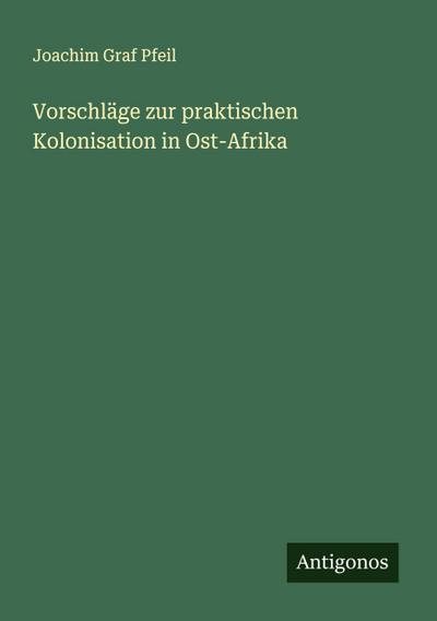 Vorschläge zur praktischen Kolonisation in Ost-Afrika