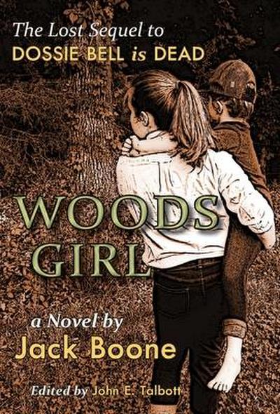 Woods Girl: The Lost Sequel to Dossie Bell is Dead