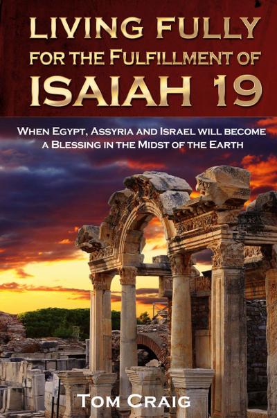 Living Fully for the Fulfillment of Isaiah 19