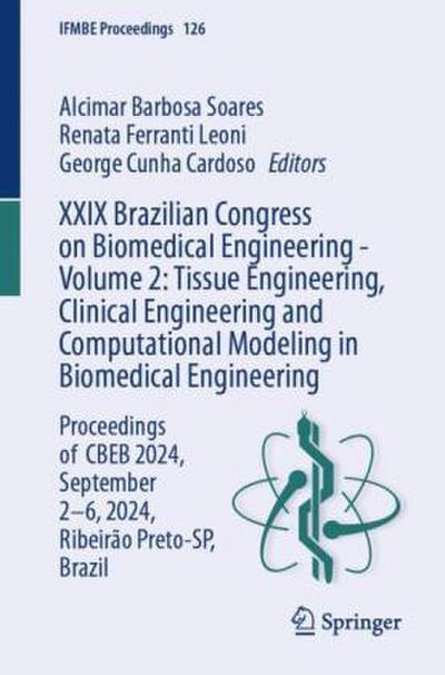XXIX Brazilian Congress on Biomedical Engineering - Volume 2: Tissue Engineering, Clinical Engineering and Computational Modeling in Biomedical Engineering, 2 Teile