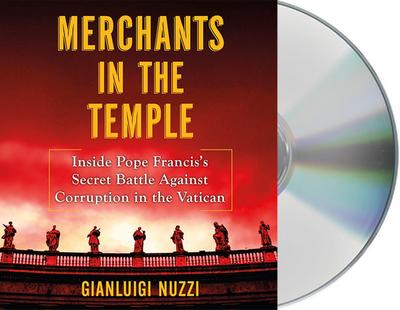Merchants in the Temple: Inside Pope Francis’s Secret Battle Against Corruption in the Vatican