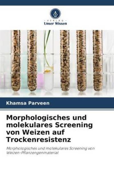 Morphologisches und molekulares Screening von Weizen auf Trockenresistenz
