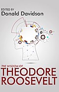 The Wisdom of Theodore Roosevelt