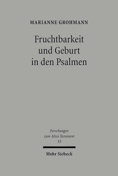 Fruchtbarkeit und Geburt in den Psalmen