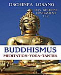 Buddhismus Meditation Yoga Tantra. Mit Minilexikon zu Weisheit-Buddha-Zen-Mahamudra-Mahayana-Karma-Chakra-Achtsamkeit .. - Dschinpa Losang