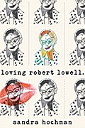 Loving Robert Lowell