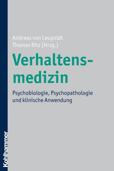 Verhaltensmedizin: Psychobiologie, Psychopathologie und klinische Anwendung