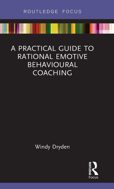 A Practical Guide to Rational Emotive Behavioural Coaching