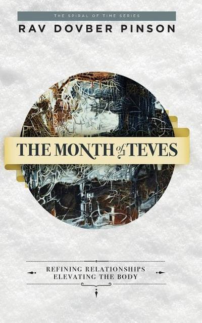 The Month of Teves: Refining Relationships, Elevating the Body