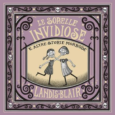Le sorelle invidiose e altre storie morbose
