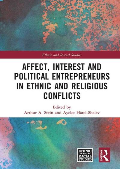 Affect, Interest and Political Entrepreneurs in Ethnic and Religious Conflicts