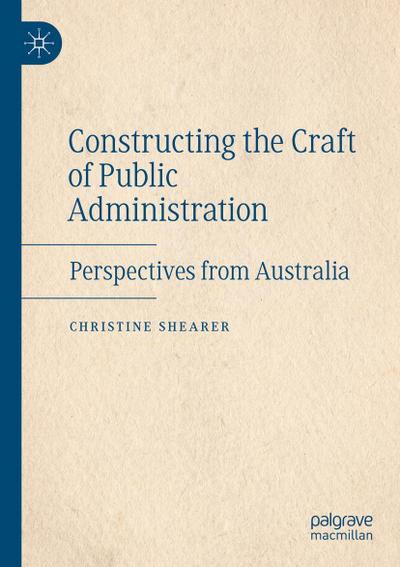 Constructing the Craft of Public Administration