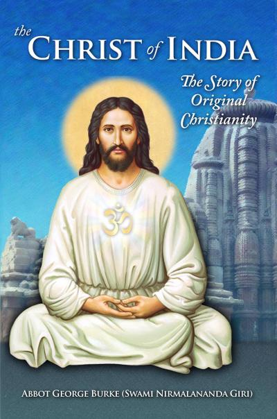 The Christ of India: The Story of Original Christianity